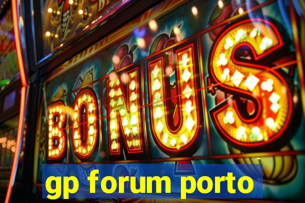 gp forum porto